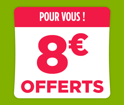 8€ offerts sur votre 1ère commande !