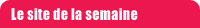 Site de la semaine